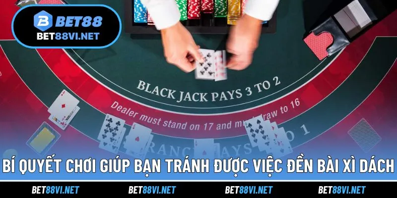 Bí quyết chơi hiệu quả tránh trường hợp đền bài