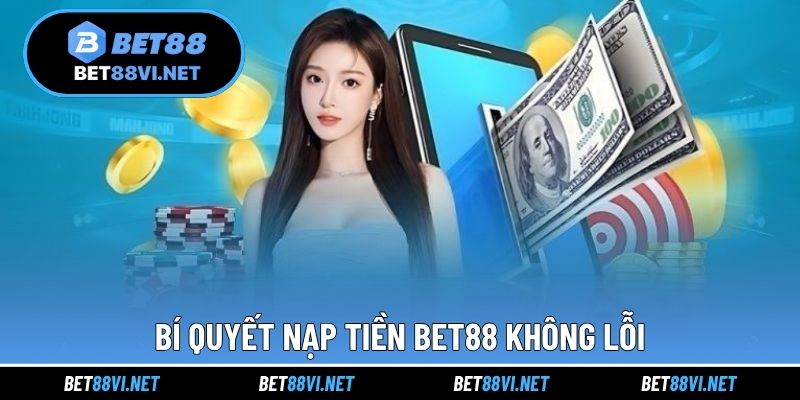 Bí quyết nạp tiền BET88 không lỗi