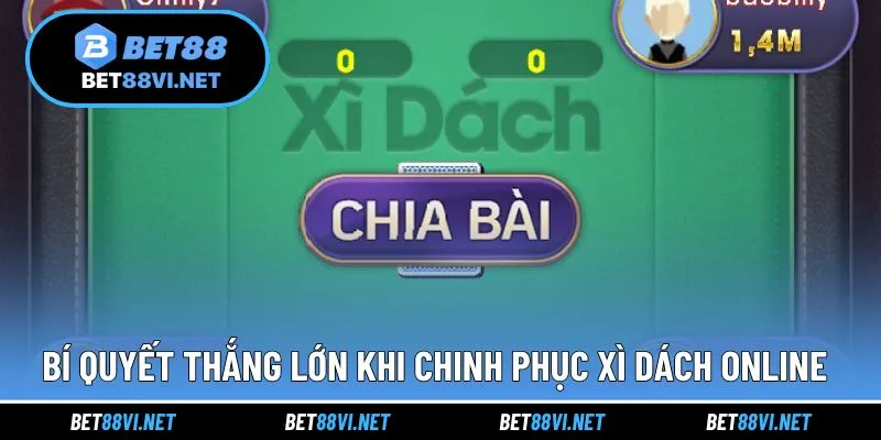 Bí quyết thắng lớn trong mỗi ván cược xì dách trực tuyến