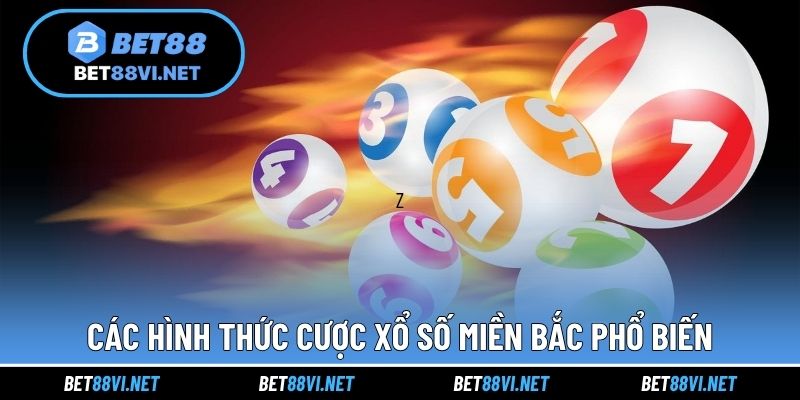 Các hình thức cược xổ số miền Bắc  phổ biến