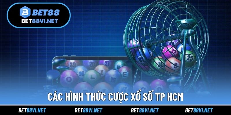 Các hình thức cược xổ số TP HCM