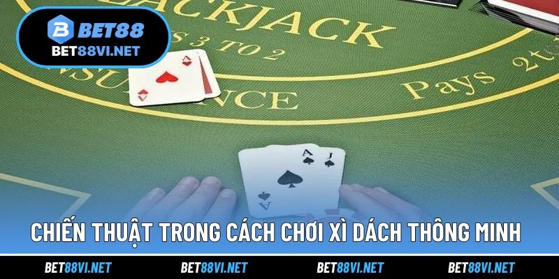 Chiến thuật giúp bạn có cách chơi hiệu quả 