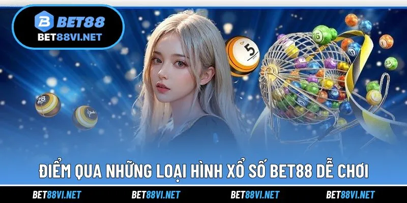 Điểm qua những loại hình cược ấn tượng trong xổ số tại BET88