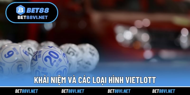 Khái niệm và các loại hình Vietlott