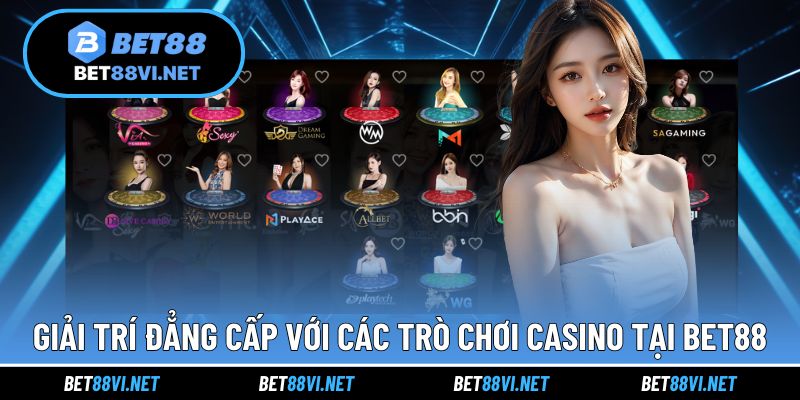 Giải trí đẳng cấp với các trò chơi casino tại nhà cái 