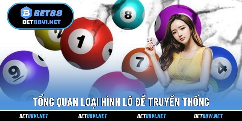 Tổng quan loại hình lô đề truyền thống