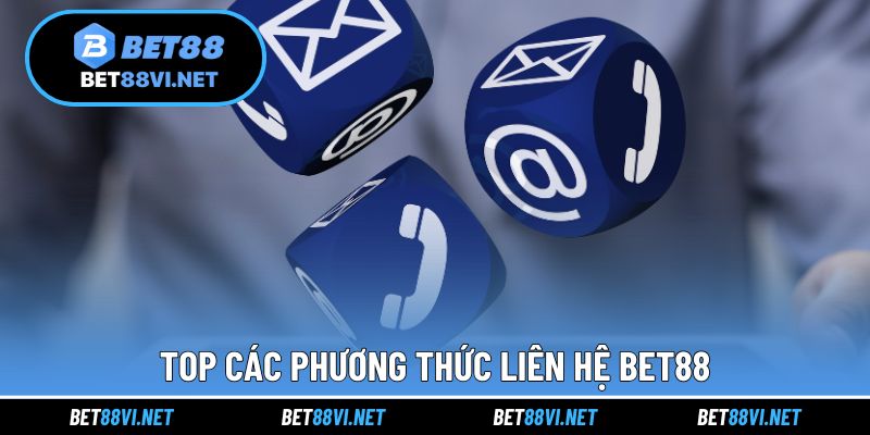 Top các phương thức liên hệ BET88
